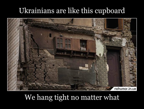 Ukrainians are like this cupboard
We hang tight no matter what